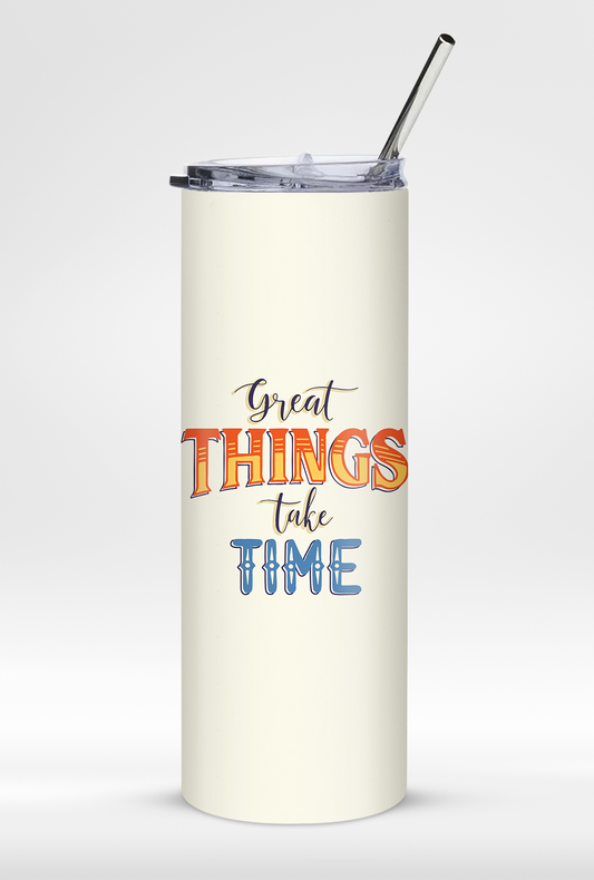 "Great Things Take Time" 20oz Stainless Steel Tumbler – Includes Reusable Steel Straw