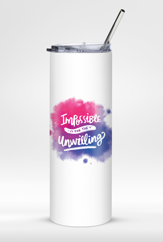 "Impossible Is For The Unwilling" - Premium Insulated 20oz Tumbler with Straw