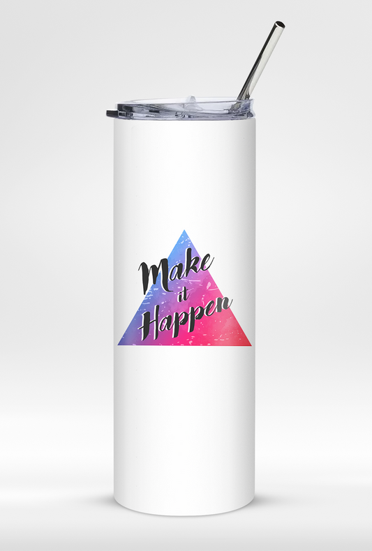 "Make It Happen" - Premium Insulated 20oz Tumbler with Straw