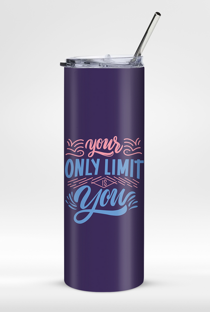 "You're Only Limit Is You" - Premium Leak Proof 20oz Tumbler with Straw