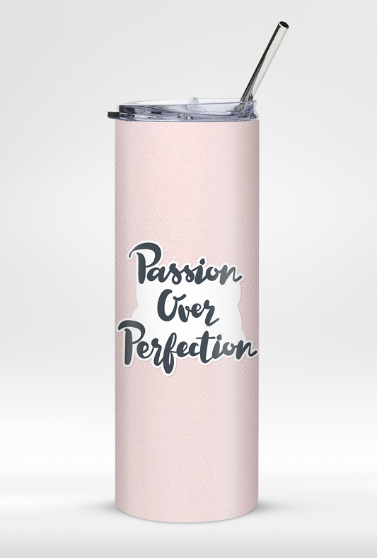 "Passion Over Perfection" Premium Insulated 20oz Tumbler with Straw - Travel Friendly