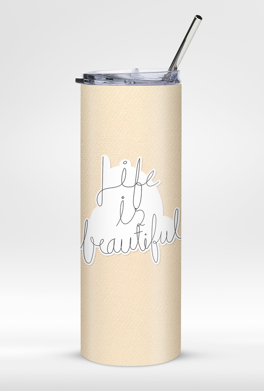 "Life Is Beautiful" Premium Insulated 20oz Tumbler with Straw - Travel Friendly
